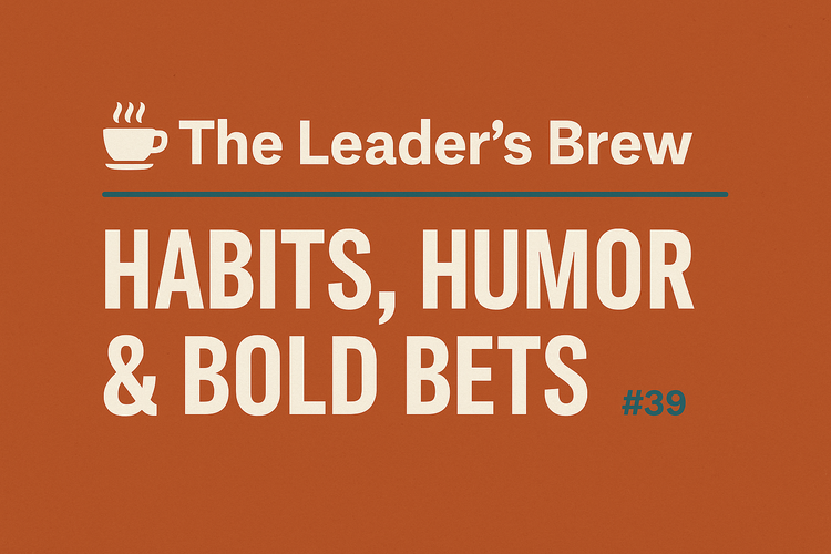 Habits, Humor & Bold Bets